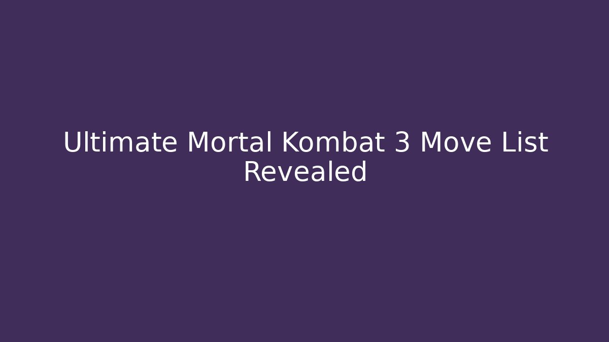 Ultimate Mortal Kombat 3 Move List Revealed