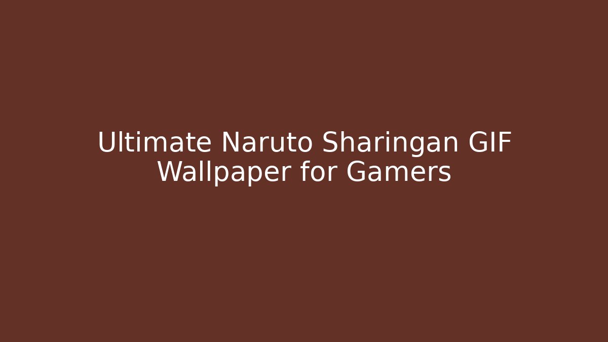 Ultimate Naruto Sharingan GIF Wallpaper for Gamers