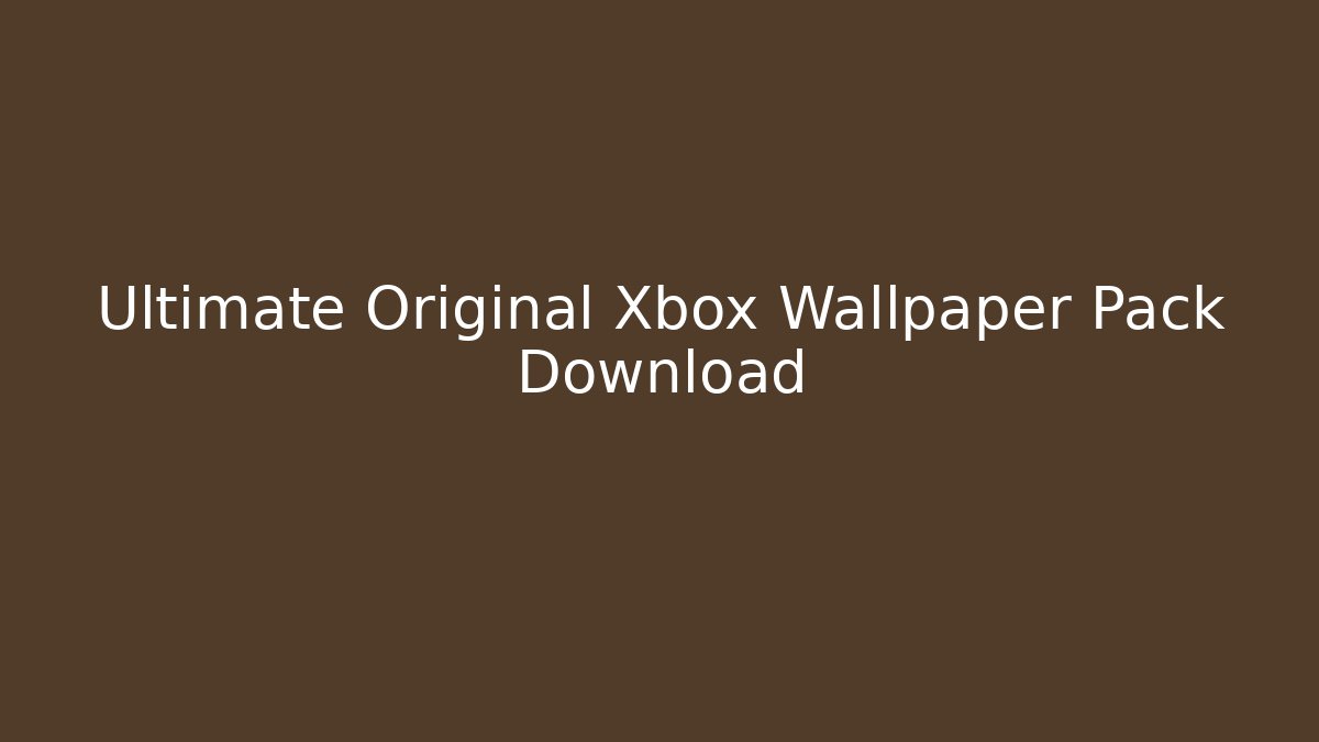 Ultimate Original Xbox Wallpaper Pack Download