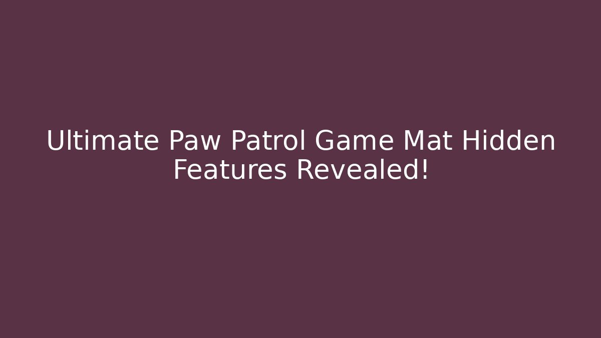 Ultimate Paw Patrol Game Mat Hidden Features Revealed!