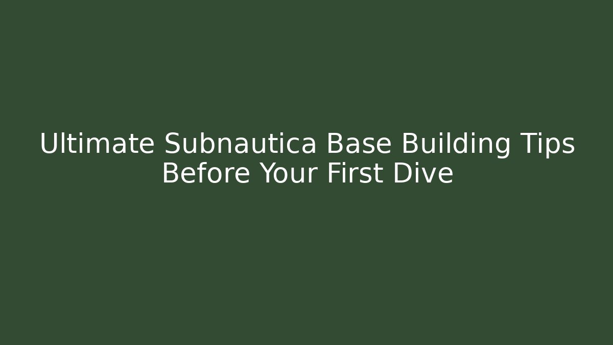 Ultimate Subnautica Base Building Tips Before Your First Dive