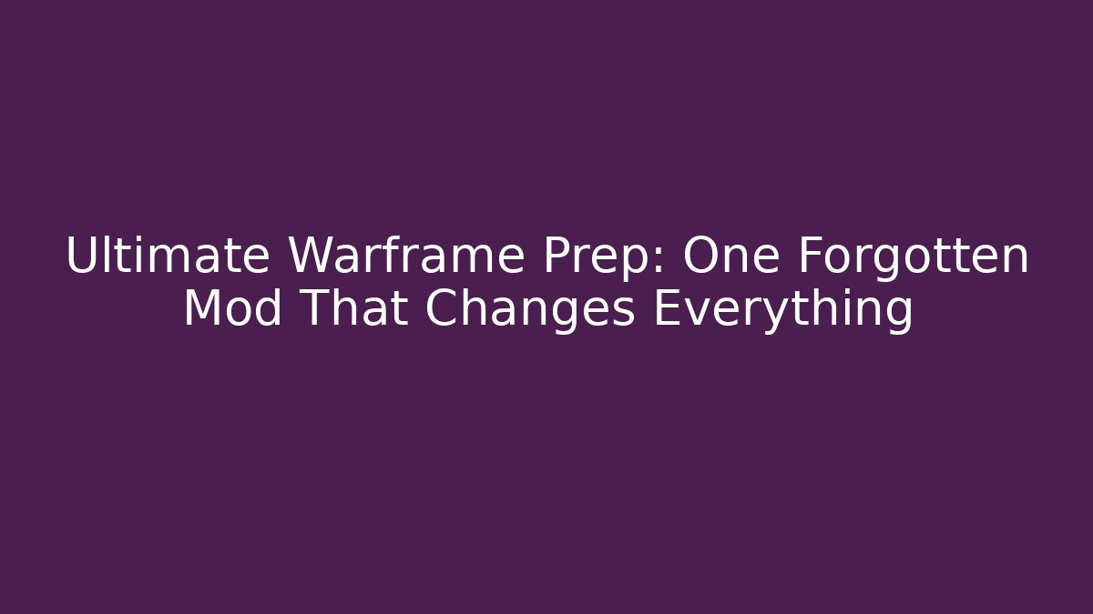 Ultimate Warframe Prep: One Forgotten Mod That Changes Everything - Método de Aprovação