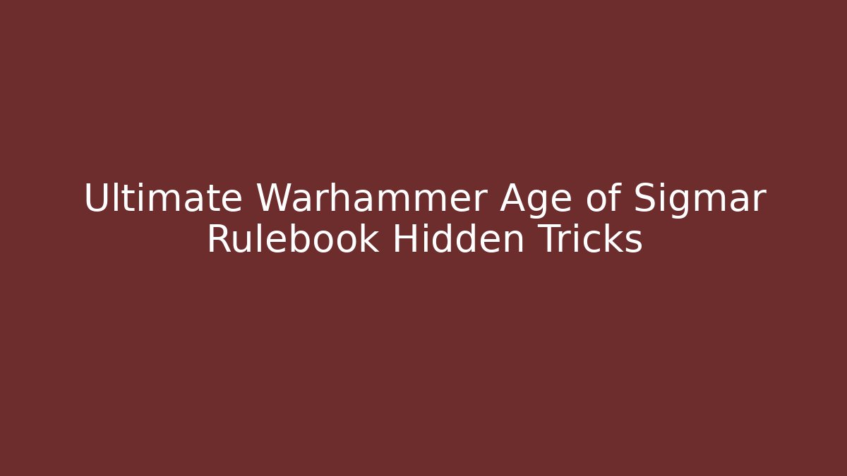 Ultimate Warhammer Age of Sigmar Rulebook Hidden Tricks
