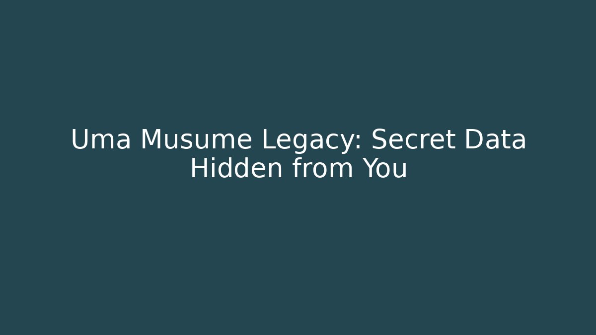 Uma Musume Legacy: Secret Data Hidden from You - Método de Aprovação