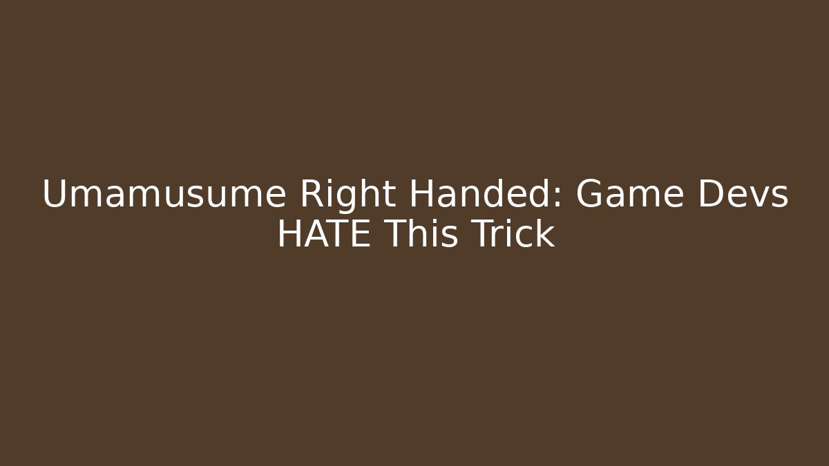 Umamusume Right Handed: Game Devs HATE This Trick