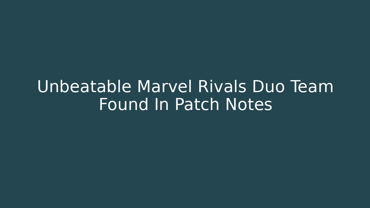 Unbeatable Marvel Rivals Duo Team Found In Patch Notes