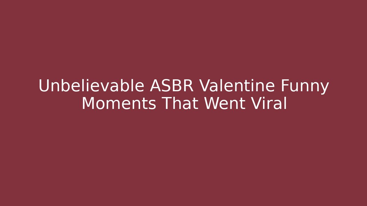 Unbelievable ASBR Valentine Funny Moments That Went Viral