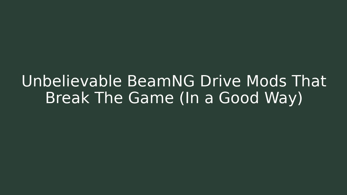 Unbelievable BeamNG Drive Mods That Break The Game (In a Good Way)
