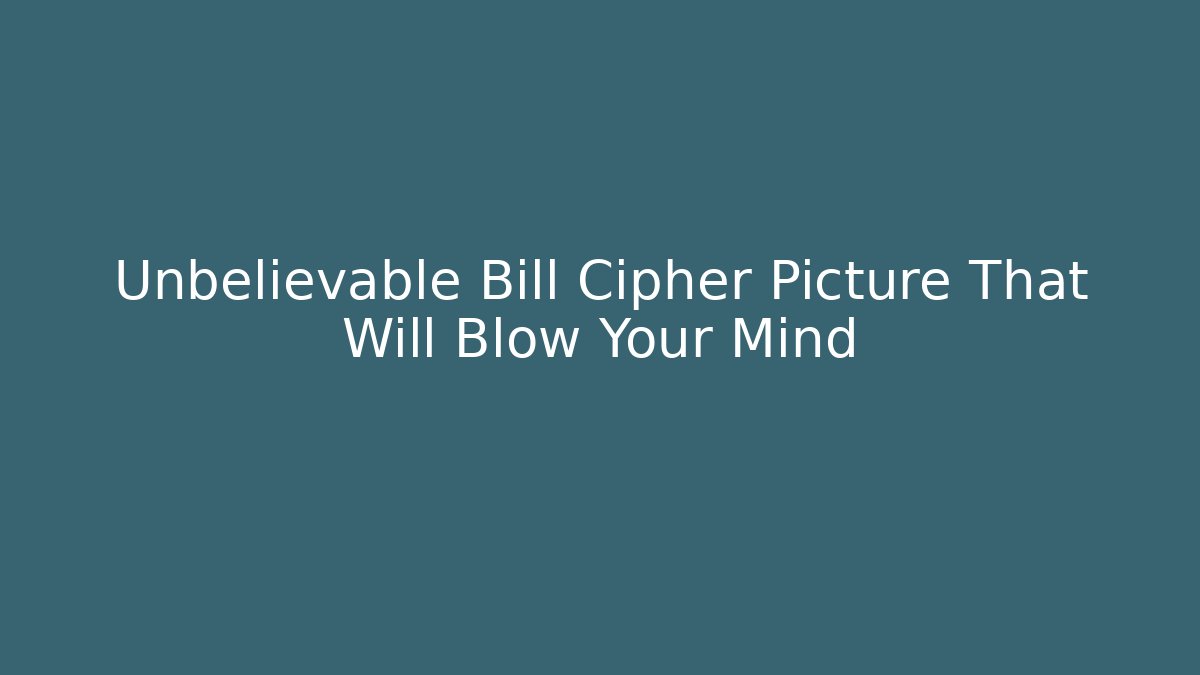 Unbelievable Bill Cipher Picture That Will Blow Your Mind