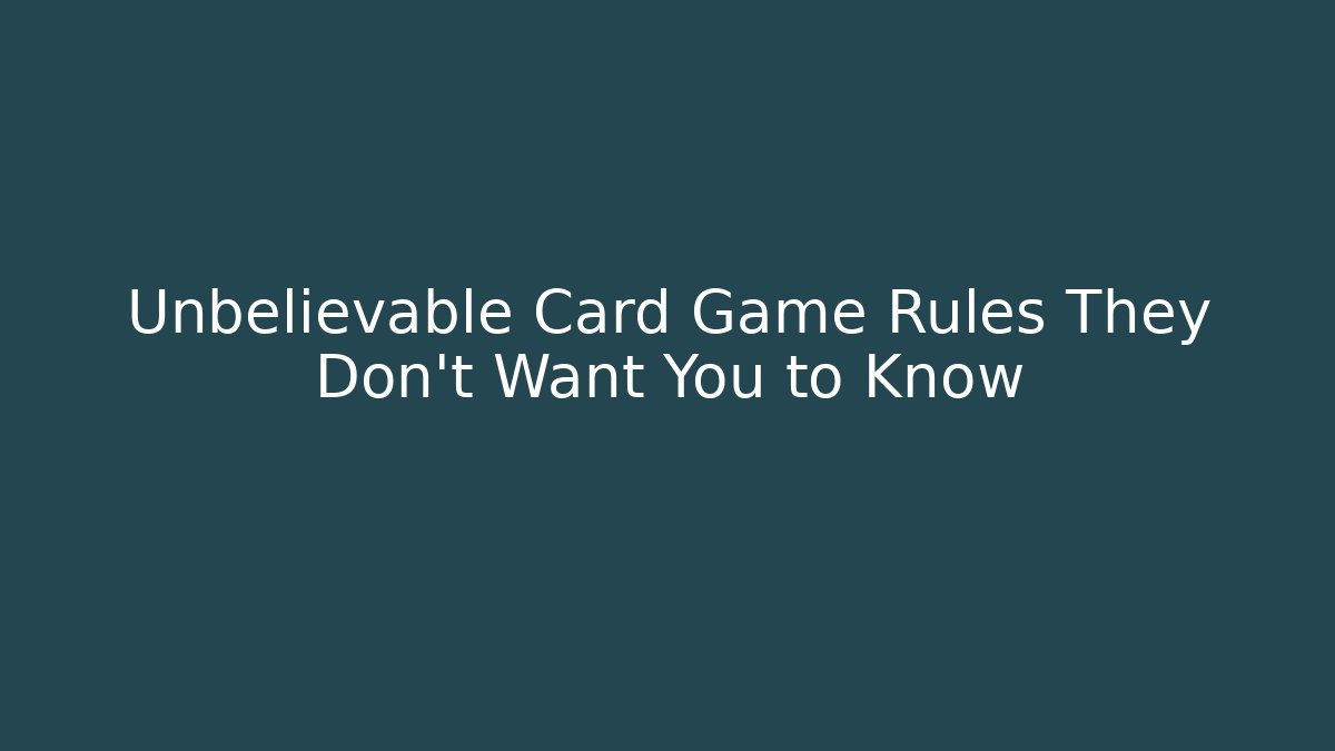 Unbelievable Card Game Rules They Don’t Want You to Know - Método de Aprovação