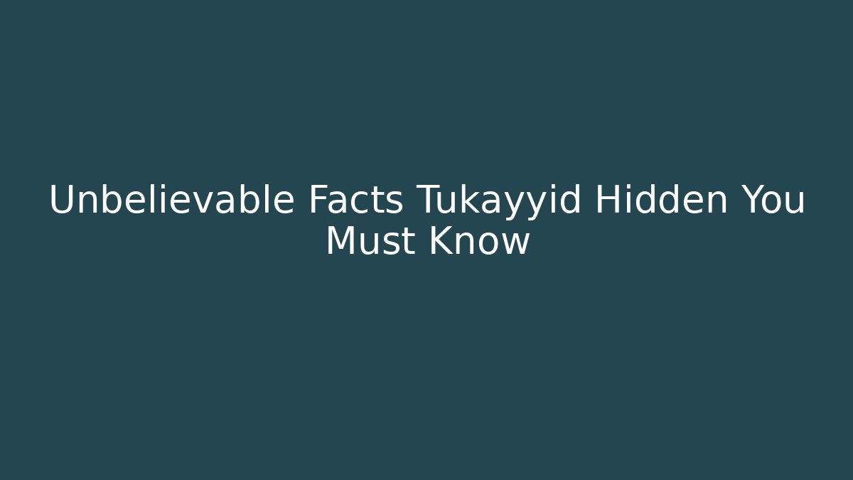 Unbelievable Facts Tukayyid Hidden You Must Know