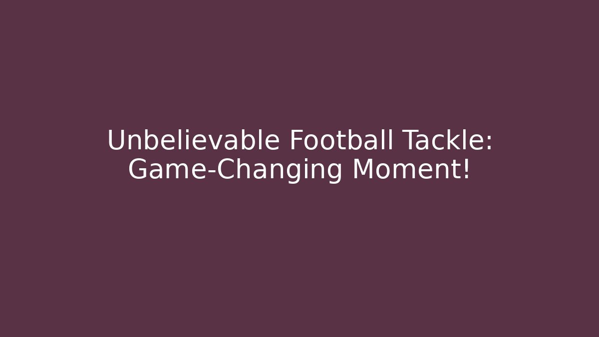Unbelievable Football Tackle: Game-Changing Moment! - Método de Aprovação
