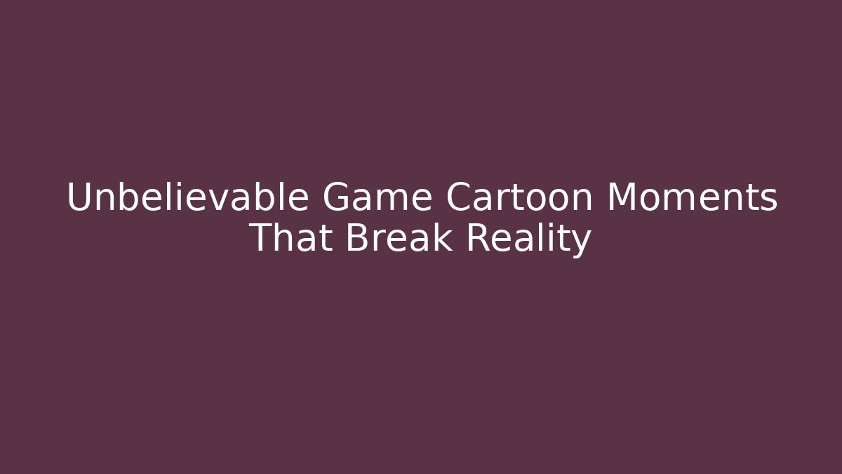 Unbelievable Game Cartoon Moments That Break Reality - Método de Aprovação