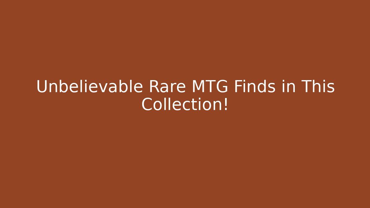 Unbelievable Rare MTG Finds in This Collection! - Método de Aprovação