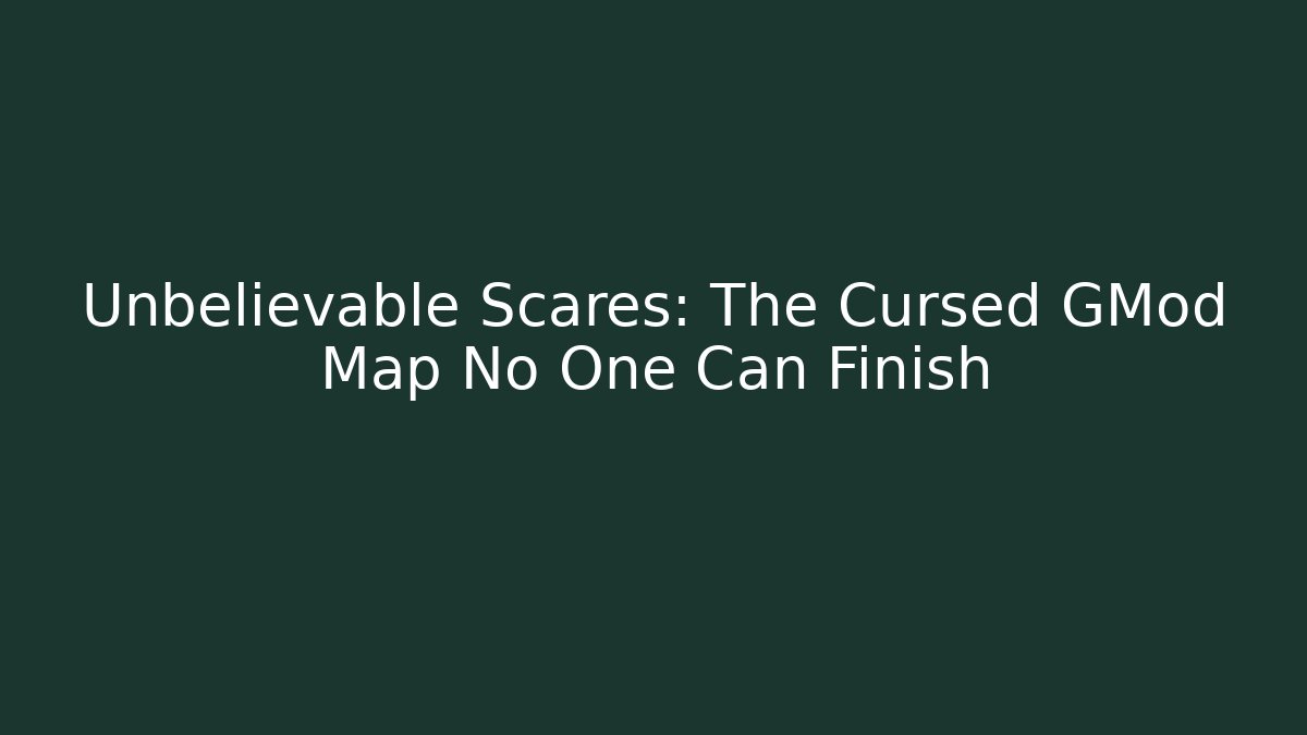 Unbelievable Scares: The Cursed GMod Map No One Can Finish - Método de Aprovação