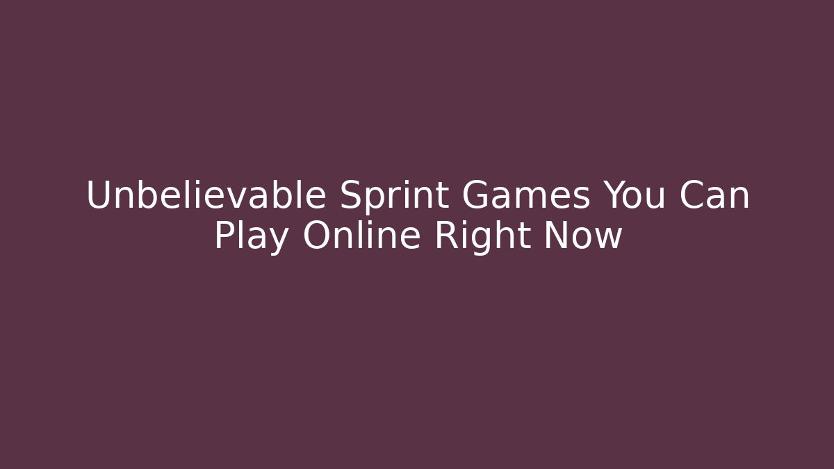 Unbelievable Sprint Games You Can Play Online Right Now
