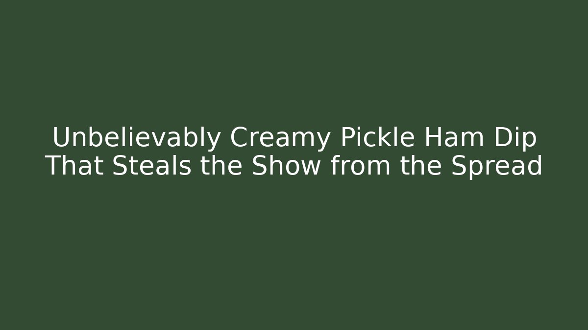 Unbelievably Creamy Pickle Ham Dip That Steals the Show from the Spread