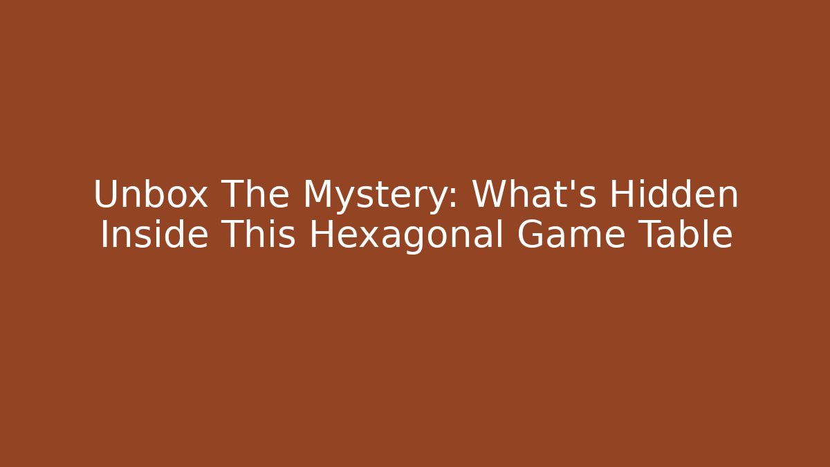 Unbox The Mystery: What’s Hidden Inside This Hexagonal Game Table