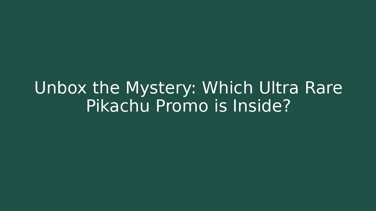 Unbox the Mystery: Which Ultra Rare Pikachu Promo is Inside?