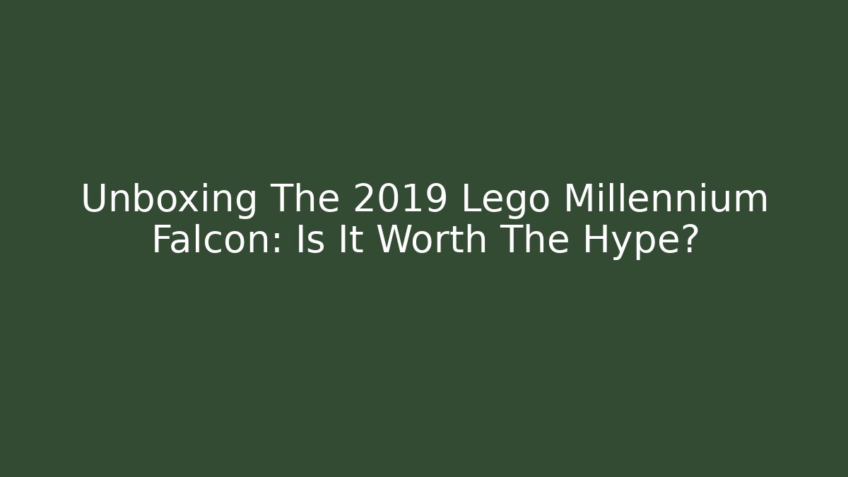 Unboxing The 2019 Lego Millennium Falcon: Is It Worth The Hype?