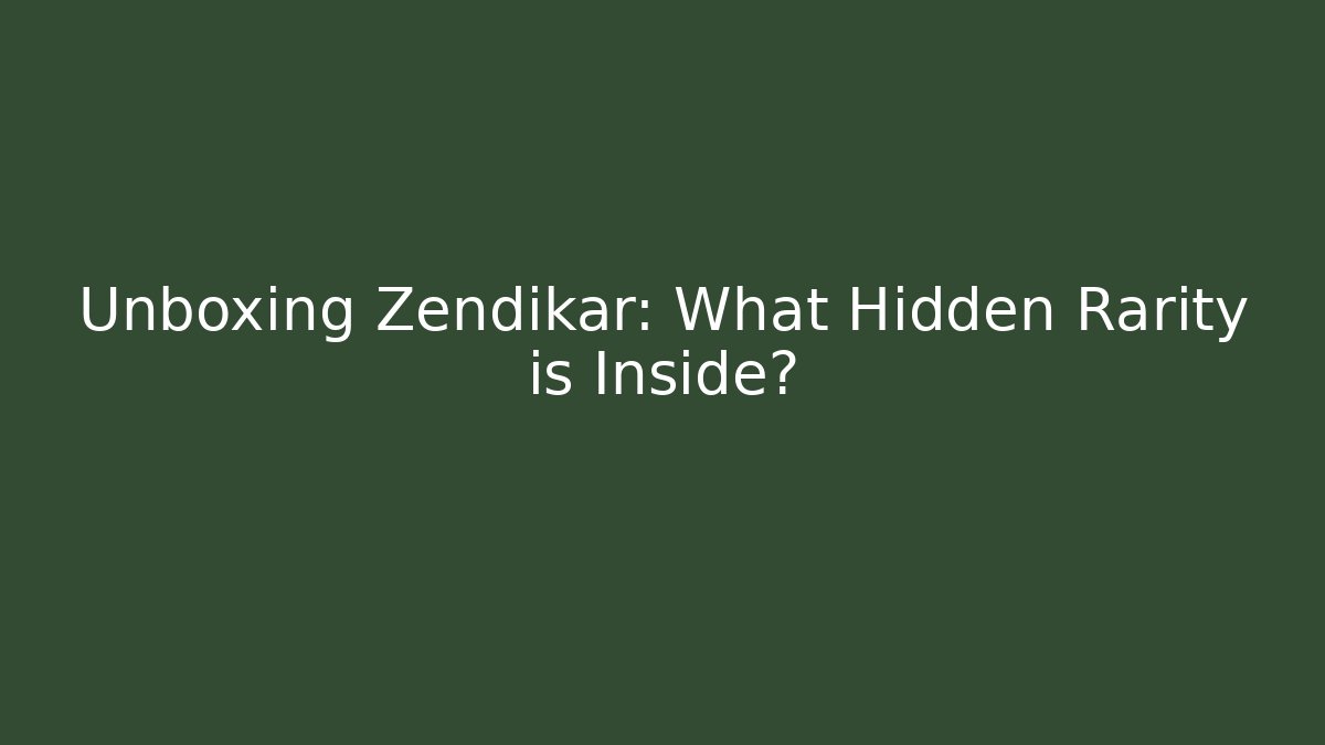 Unboxing Zendikar: What Hidden Rarity is Inside?
