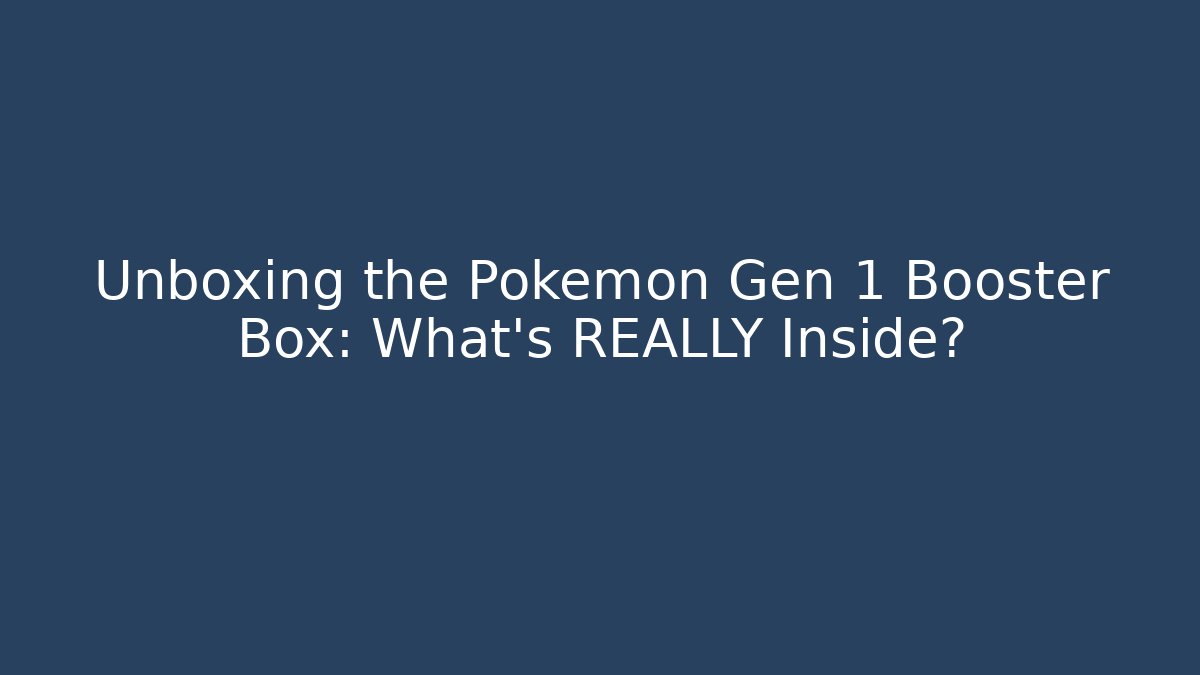 Unboxing the Pokémon Gen 1 Booster Box: What's REALLY Inside?