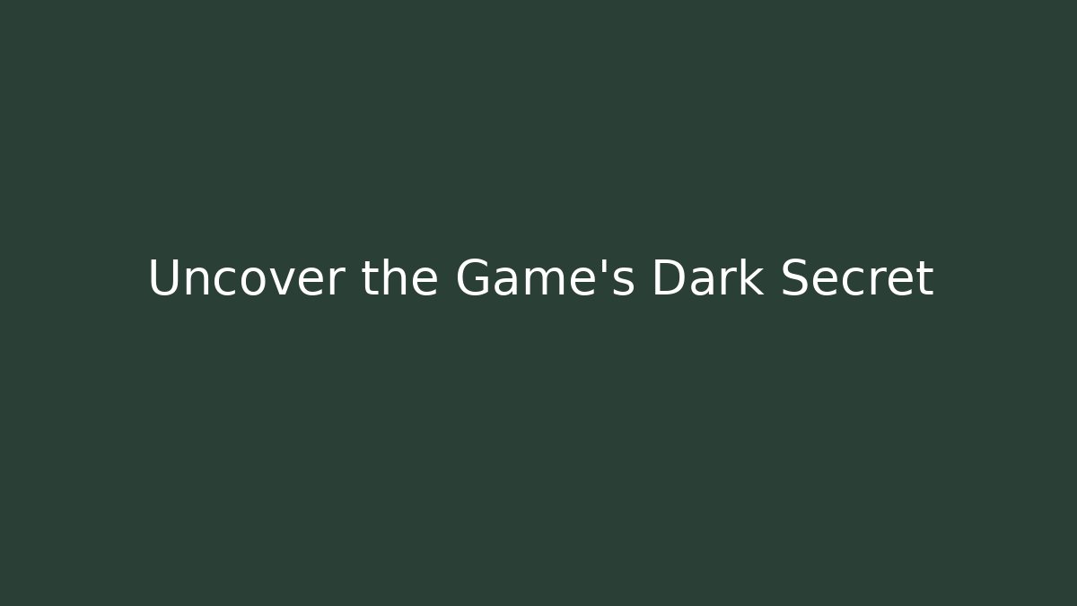 Uncover the Game's Dark Secret