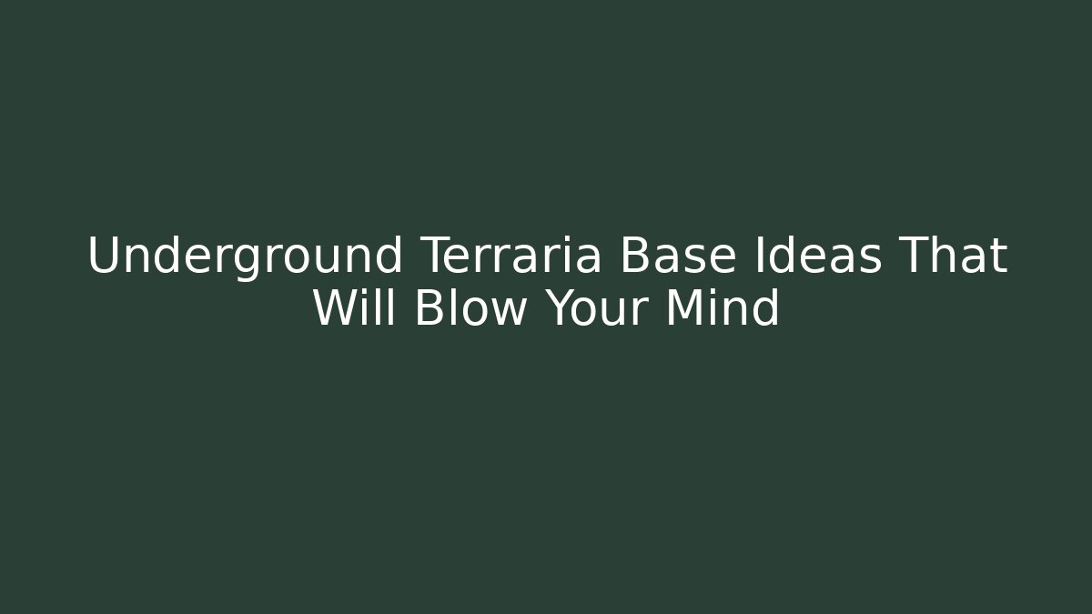 Underground Terraria Base Ideas That Will Blow Your Mind - Método de Aprovação