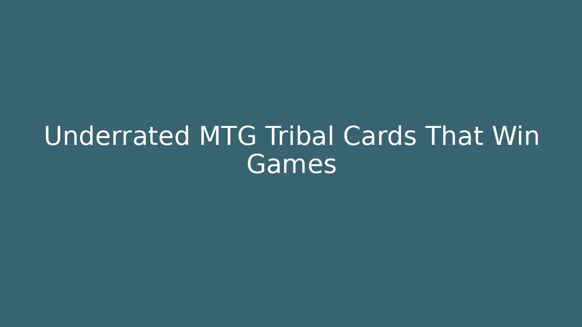 Underrated MTG Tribal Cards That Win Games
