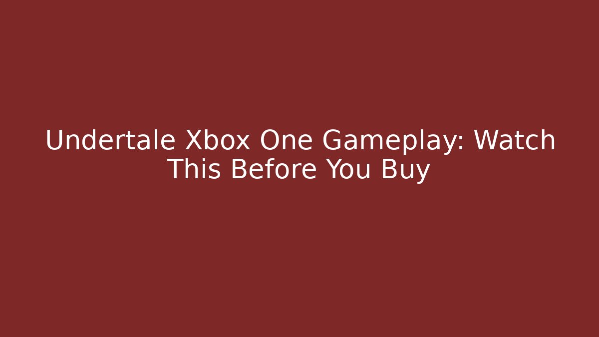 Undertale Xbox One Gameplay: Watch This Before You Buy