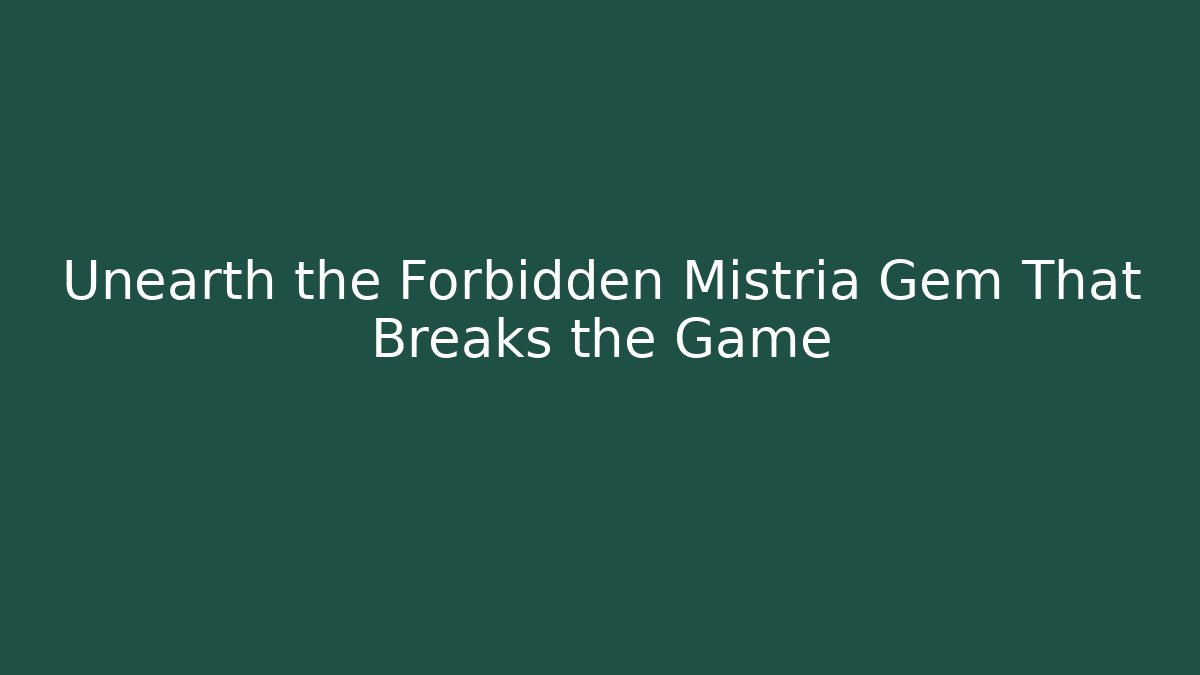 Unearth the Forbidden Mistria Gem That Breaks the Game