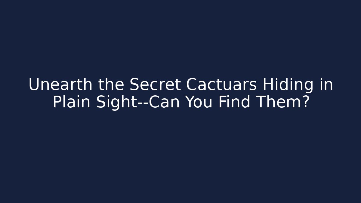 Unearth the Secret Cactuars Hiding in Plain Sight—Can You Find Them?