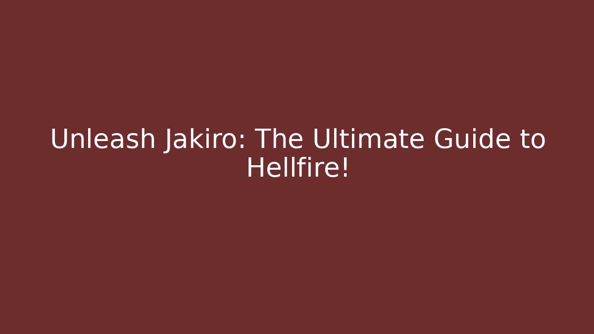 Unleash Jakiro: The Ultimate Guide to Hellfire!
