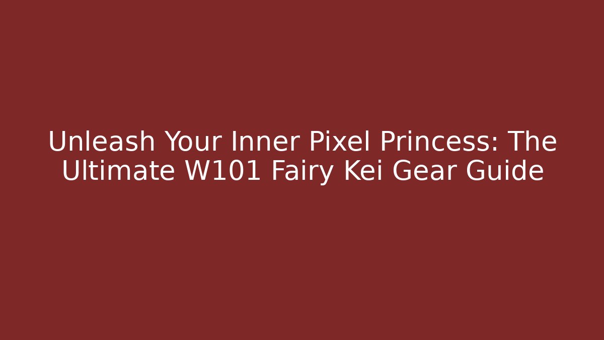 Unleash Your Inner Pixel Princess: The Ultimate W101 Fairy Kei Gear Guide