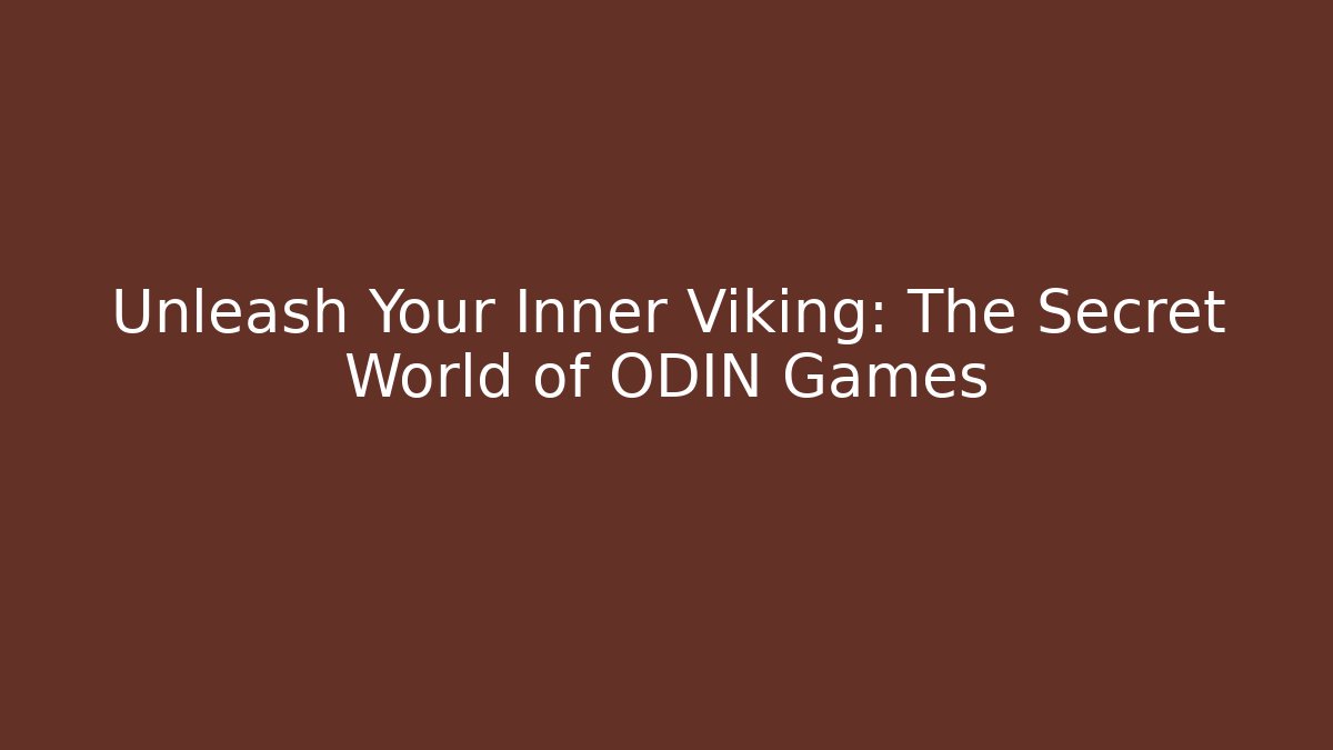 Unleash Your Inner Viking: The Secret World of ODIN Games