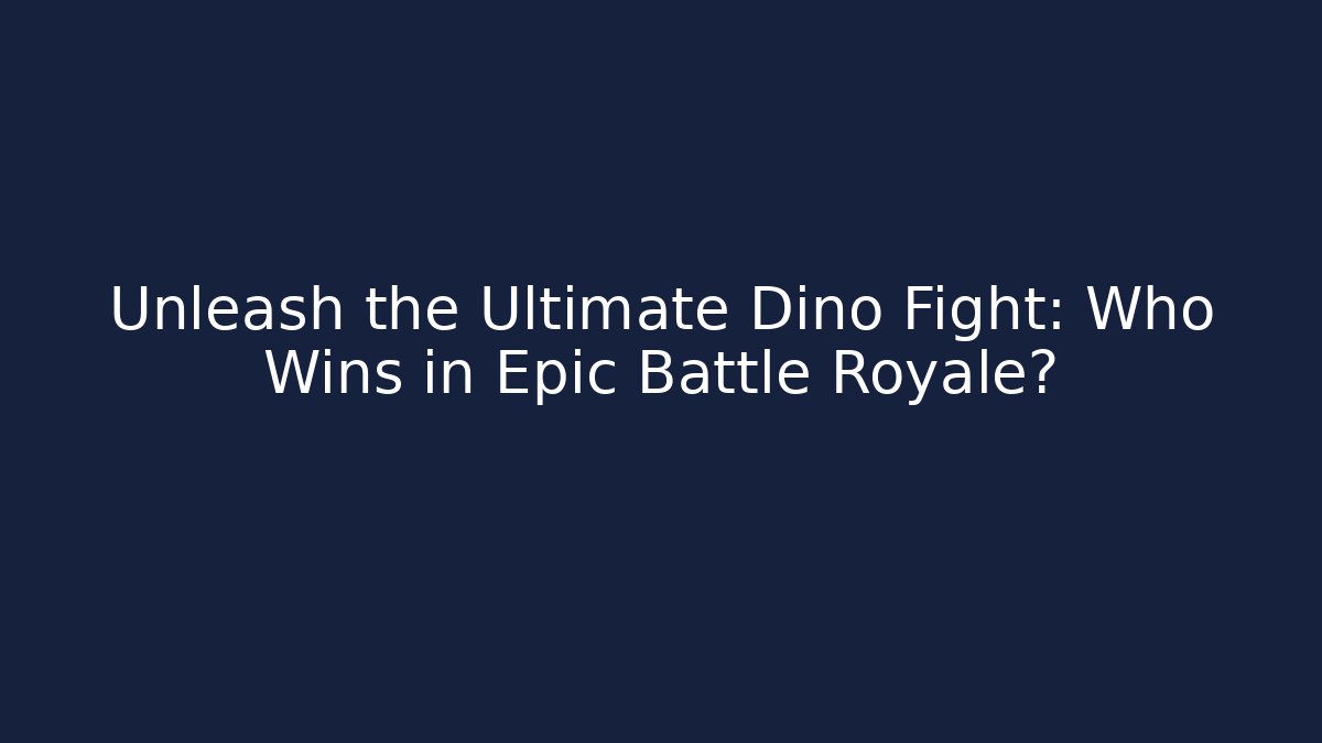Unleash the Ultimate Dino Fight: Who Wins in Epic Battle Royale?