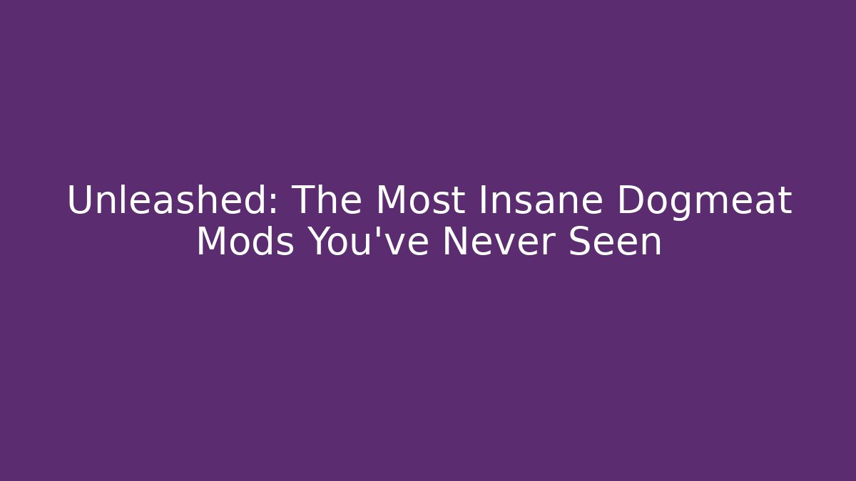 Unleashed: The Most Insane Dogmeat Mods You’ve Never Seen - Método de Aprovação