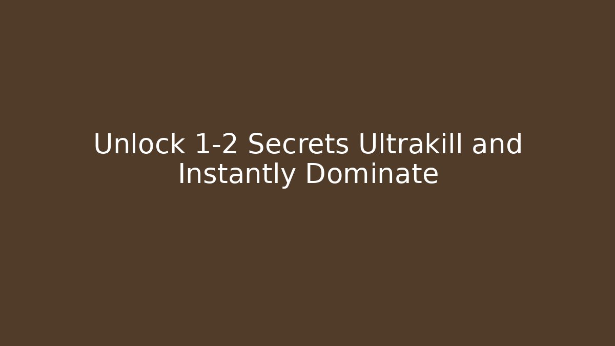 Unlock 1-2 Secrets Ultrakill and Instantly Dominate