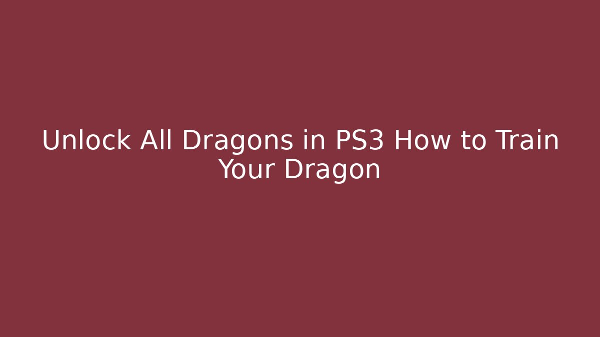 Unlock All Dragons in PS3 How to Train Your Dragon - Método de Aprovação