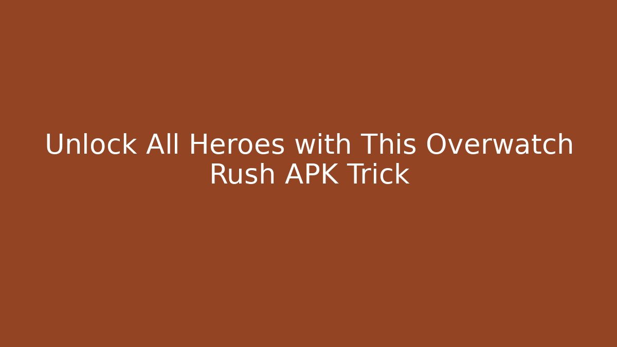 Unlock All Heroes with This Overwatch Rush APK Trick - Método de Aprovação
