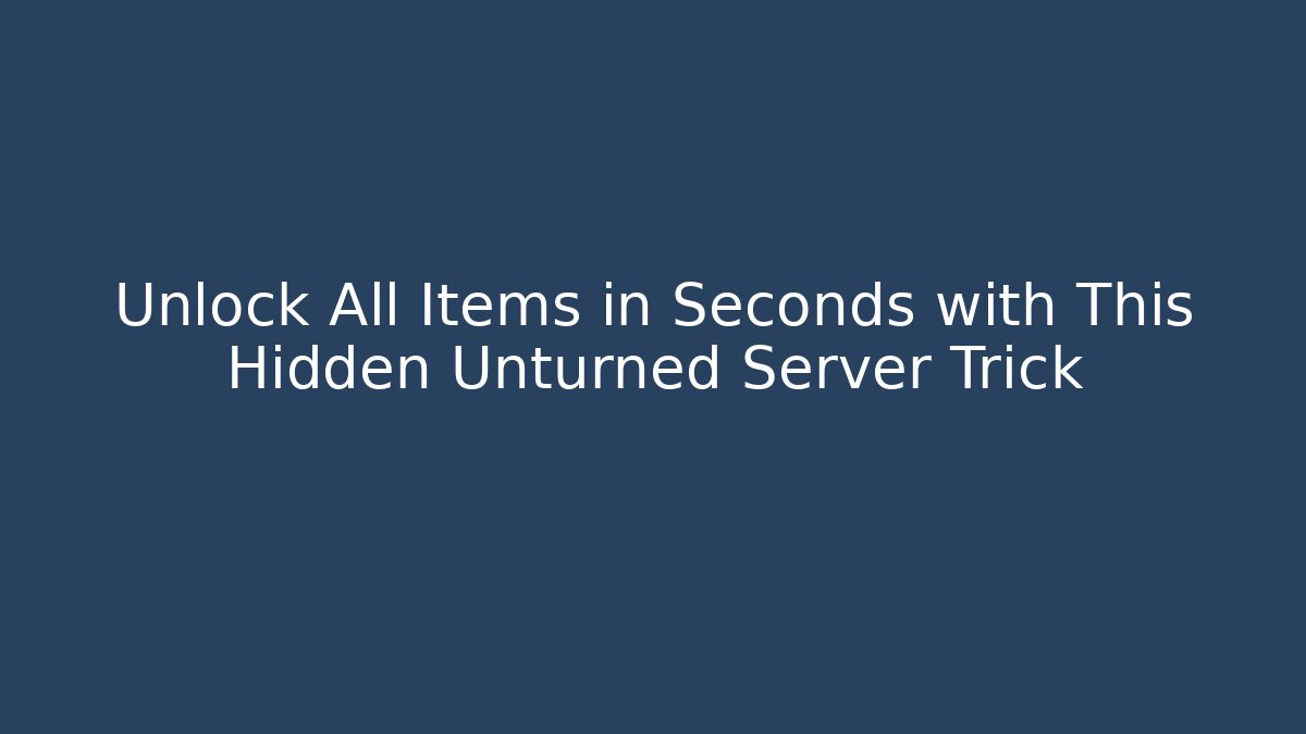 Unlock All Items in Seconds with This Hidden Unturned Server Trick