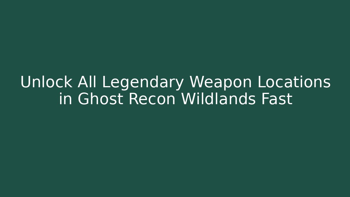 Unlock All Legendary Weapon Locations in Ghost Recon Wildlands Fast - Método de Aprovação