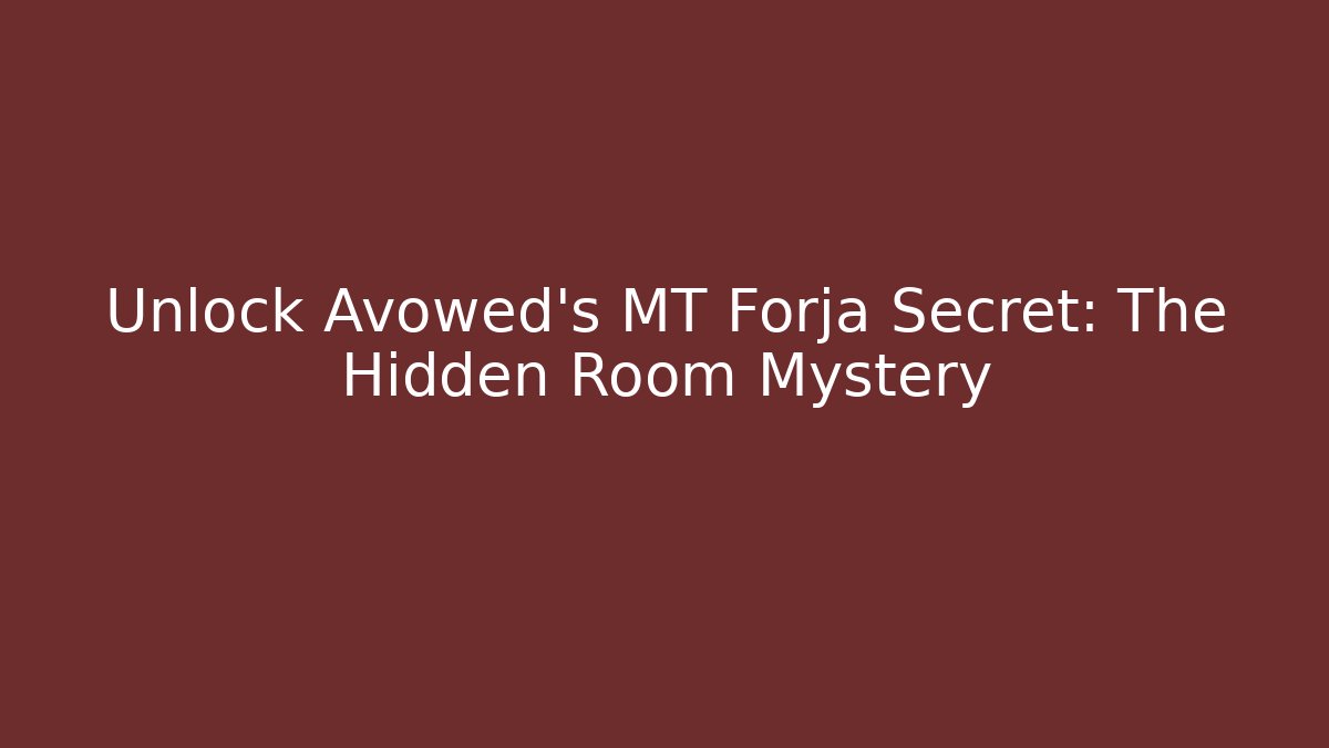 Unlock Avowed's MT Forja Secret: The Hidden Room Mystery