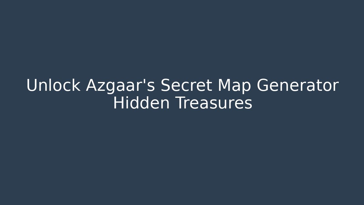 Unlock Azgaar's Secret Map Generator Hidden Treasures