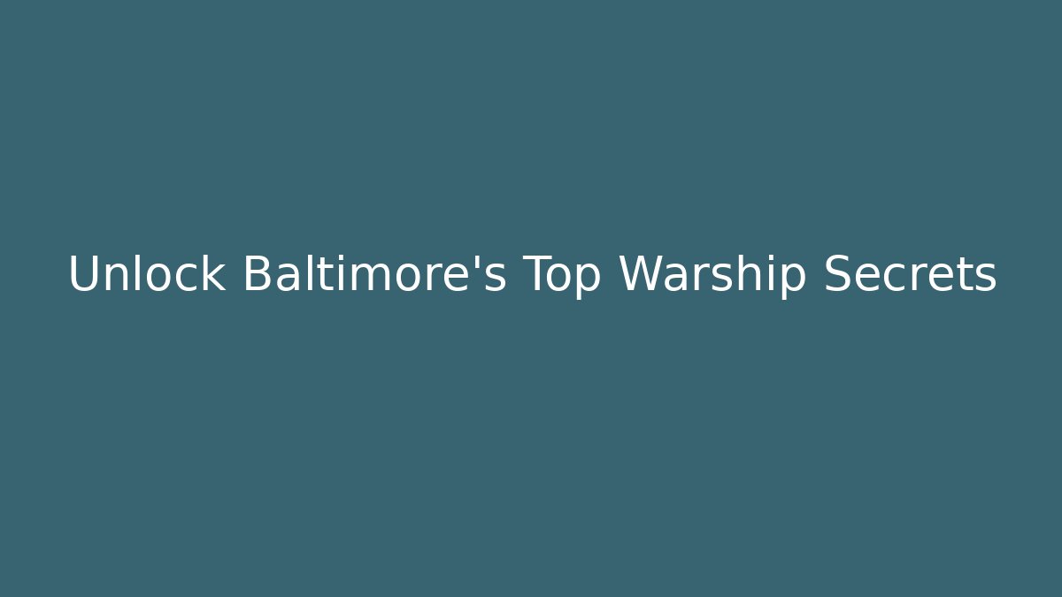 Unlock Baltimore's Top Warship Secrets