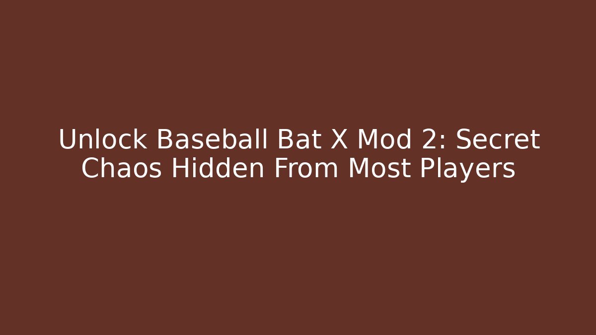 Unlock Baseball Bat X Mod 2: Secret Chaos Hidden From Most Players