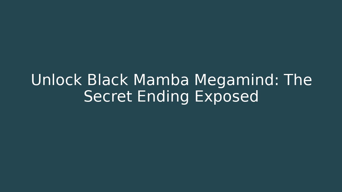 Unlock Black Mamba Megamind: The Secret Ending Exposed