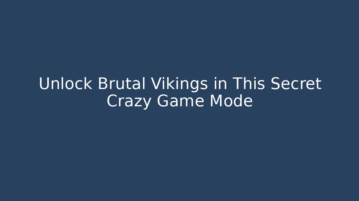 Unlock Brutal Vikings in This Secret Crazy Game Mode - Método de Aprovação