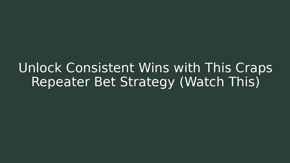 Unlock Consistent Wins with This Craps Repeater Bet Strategy (Watch This)