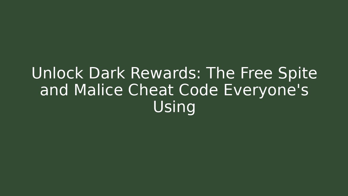 Unlock Dark Rewards: The Free Spite and Malice Cheat Code Everyone’s Using - Método de Aprovação